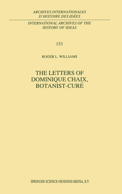 The Letters of Dominique Chaix, Botanist-Cura(c) by Chaix, Dominique