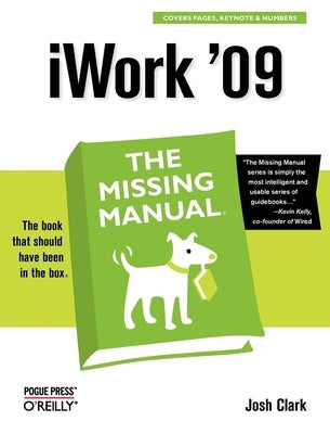 iWork '09: The Missing Manual by Clark, Josh