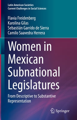 Women in Mexican Subnational Legislatures: From Descriptive to Substantive Representation by Freidenberg, Flavia