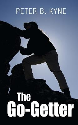 The Go-Getter: A Story That Tells You How To Be One by Kyne, Peter B.
