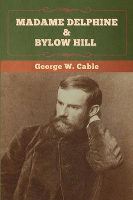 Madame Delphine & Bylow Hill by Cable, George W.