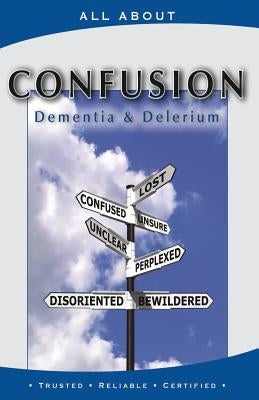 All About Coping with Confusion: Delerium and Dementia by Flynn M. B. a., Laura