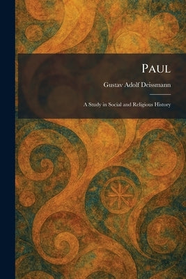 Paul: A Study in Social and Religious History by Deissmann, Gustav Adolf