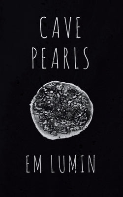 Cave Pearls by Lumin, Em
