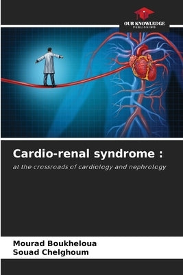Cardio-renal syndrome by Boukheloua, Mourad