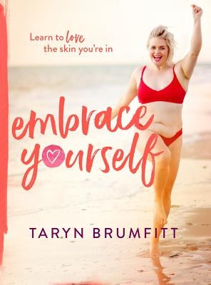 Embrace Yourself by Brumfitt, Taryn