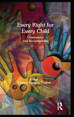 Every Right for Every Child: Governance and Accountability by Ganguly Thukral, Enakshi