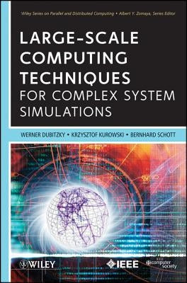 Large-Scale Computing Techniques for Complex System Simulations by Dubitzky, Werner
