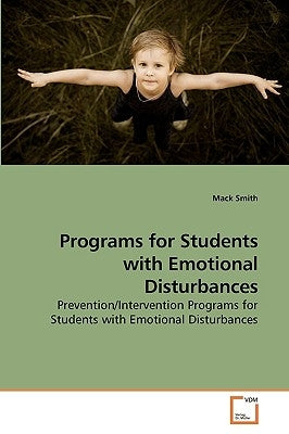 Programs for Students with Emotional Disturbances by Smith, Mack