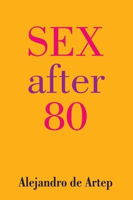 Sex After 80 by De Artep, Alejandro