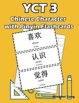 Yct 3 Chinese Character with Pinyin Flashcards: Standard Youth Chinese Test Level 3 Vocabulary Workbook for Kids by Tung, Mingmei