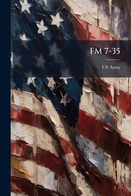 FM 7-35: Antitank Company, Infantry Regiment and Antitank Platoon by Us Army