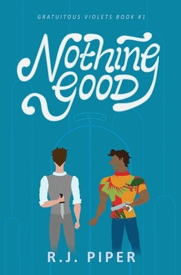 Nothing Good by Piper, R. J.