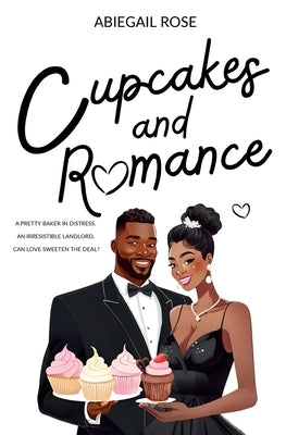 Cupcakes and Romance by Rose, Abiegail