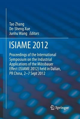 Isiame 2012: Proceedings of the International Symposium on the Industrial Applications of the Mössbauer Effect (Isiame 2012) Held in Dalian, PR China, by Zhang, Tao