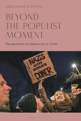 Beyond the Populist Moment: Perspectives on Democracy's Crisis by El-Affendi, Abdelwahab