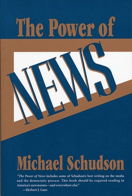 The Power of News by Schudson, Michael