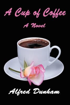 A Cup of Coffee by Dunham, Alfred
