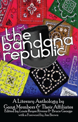The Bandana Republic: A Literary Anthology by Gang Members and Their Affiliates by Rivera, Louis Reyes