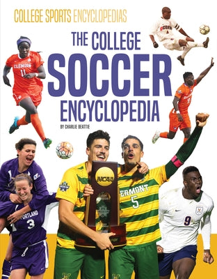 College Soccer Encyclopedia by Beattie, Charlie