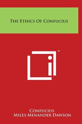 The Ethics Of Confucius by Confucius