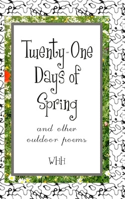 Twenty-One Days of Spring by Hh, W.