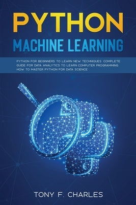 python machine learning by Charles, Tony F.