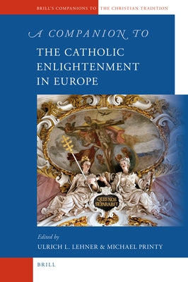 A Companion to the Catholic Enlightenment in Europe by Lehner