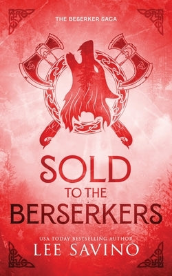 Sold to the Berserkers Discreet Edition by Savino, Lee