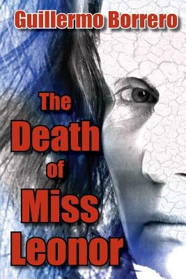 The Death of Miss Leonor: A Play in Two Acts by Borrero, Guillermo