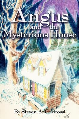 Angus and the Mysterious House by Corirossi, Steven a.