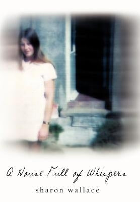 A House Full of Whispers by Wallace, Sharon