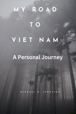 My Road to Viet Nam by Johnston, Michael R.