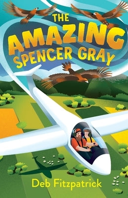 The Amazing Spencer Gray: Airborne adventure for junior readers by Fitzpatrick, Deb