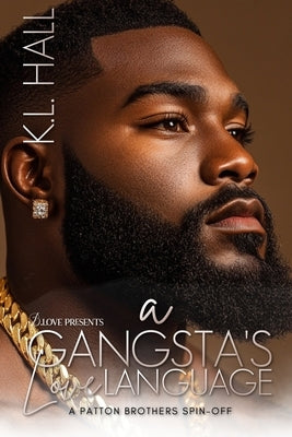 A Gangsta's Love Language: A Patton Brothers Spin-Off by Hall, K. L.