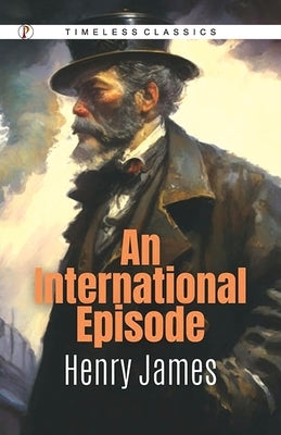 An International Episode by James, Henry