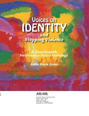 VOICES on IDENTITY and Stopping Violence: A Juneteenth Performance Poetry Anthology by Jones, Addie Marie