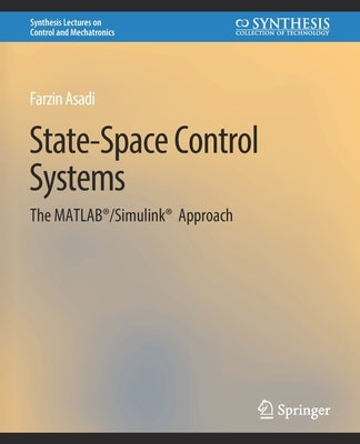 State-Space Control Systems: The Matlab(r)/Simulink(r) Approach by Asadi, Farzin