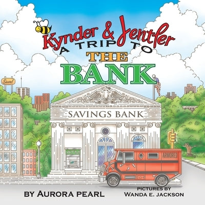 Kynder & Jentler A Trip to the Bank by Pearl, Aurora