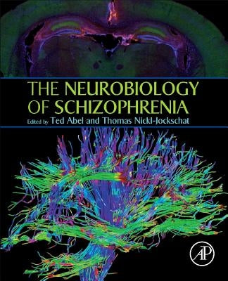 The Neurobiology of Schizophrenia by Abel, Ted