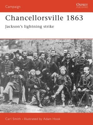Chancellorsville 1863: Jackson's Lightning Strike by Smith, Carl