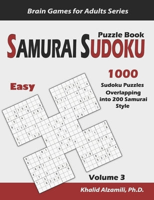 Samurai Sudoku Puzzle Book: 1000 Easy Sudoku Puzzles Overlapping into 200 Samurai Style by Alzamili, Khalid