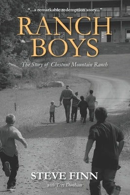 Ranch Boys: The Story of Chestnut Mountain Ranch by Finn, Dawn