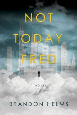 Not Today, Fred by Helms, Brandon