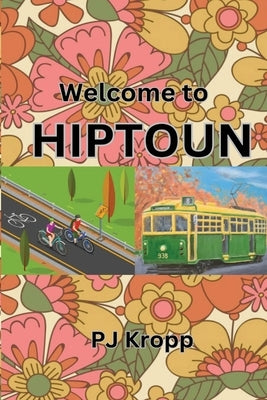 Welcome to Hiptoun by Kropp, Peter J.