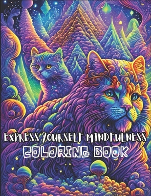 Express Yourself Mindfulness Coloring Book: An Adult Coloring Book with Easy and Hard Illustrations for Relaxation & Stress Relief by Designs, Ezmo
