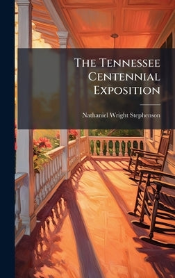 The Tennessee Centennial Exposition by Stephenson, Nathaniel Wright