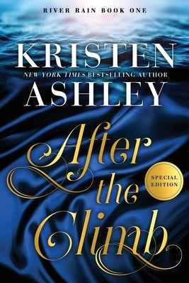 After the Climb: A River Rain Novel by Ashley, Kristen