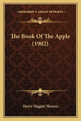 The Book Of The Apple (1902) by Thomas, Harry Higgott