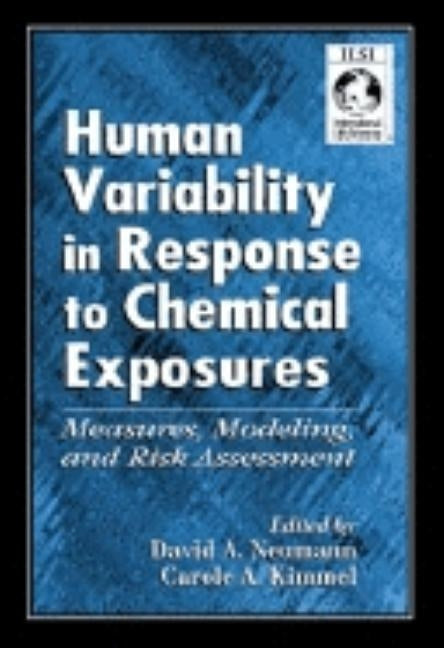 Human Variability in Response to Chemical Exposures Measures, Modeling, and Risk Assessment by Eckerman, David A.